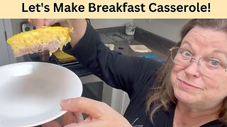 Let's Make Breakfast Casserole!