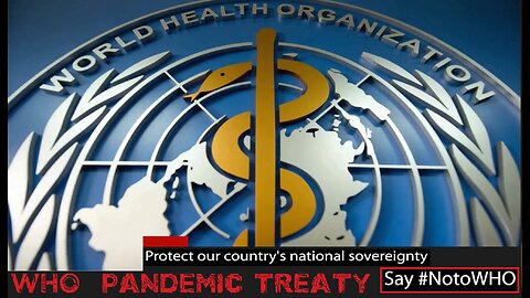 Do NOT SURRENDER to the W.H.O. Pandemic Treaty "Judgment Day"