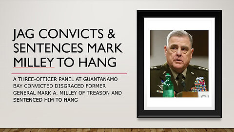 JAG Convicts and Sentences Ex General Mark Milley to Hang