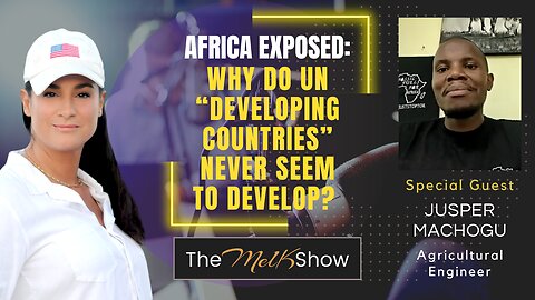 Mel K & Jusper Machogu | Africa Exposed: Why Do UN “Developing Countries” Never Seem to Develop?