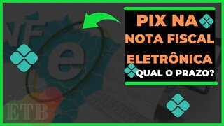 PIX NA NOTA FISCAL ELETRÔNICA QUAL O PRAZO? | NF-e