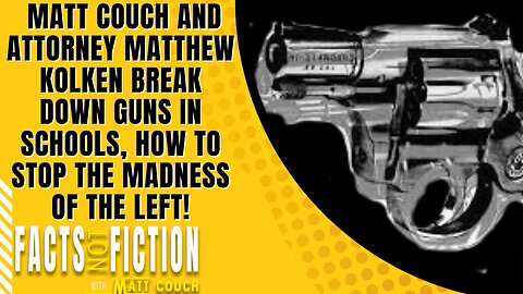 Guns In Schools | Breakdown With Attorney Matthew Kolken & Matt Couch | Facts Not Fiction