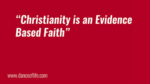 Christianity is an Evidence Based Faith