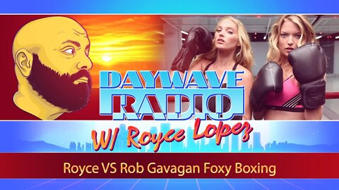 Royce VS Rob Gavagan Foxy Boxing | Daywave Clip