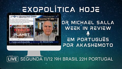 Exopolítica hoje, Dr Michael Salla, Week in Review 09 Dez 2023 - EM PORTUGUÊS