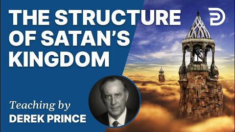 💥 The Enemies We Face, Part 1 - The Structure of Satan's Kingdom - Derek Prince