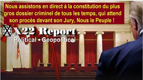 X22 REPORT - Extrait Ep 3129b -The Most Powerful Court, WE THE PEOPLE (01/08/23 - Vostfr)