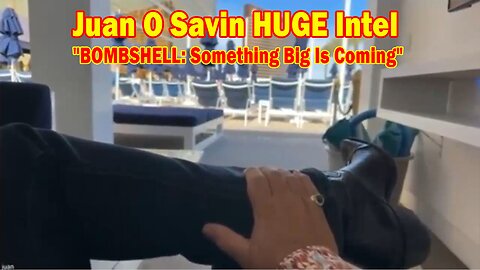 Juan O Savin HUGE Intel June 11: "BOMBSHELL: Something Big Is Coming"