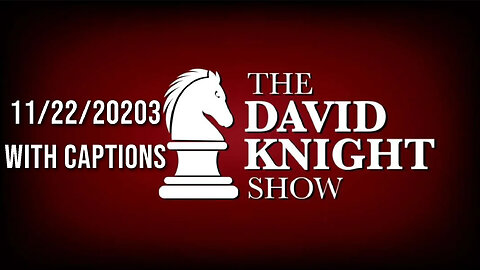 22Nov23 David Knight Show UNABRIDGED