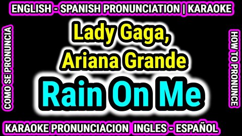 Rain On Me - Lady Gaga | Ariana Grande | Como hablar cantar pronunciacion en ingles nativo español