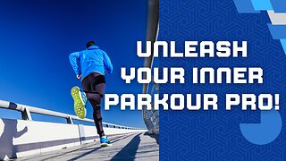 Master Parkour: Unlock Your Full Potential in the Art of Movement