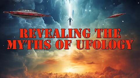 Revealing the Myths of Ufology
