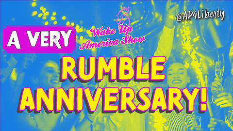 A Very Rumble Wake Up America Show 1 Year Anniversary!