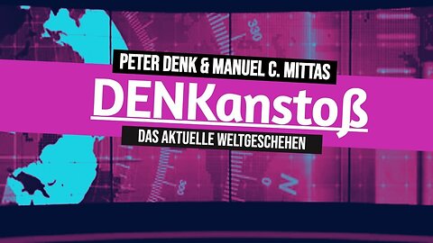 DENKanstoß - Das aktuelle Weltgeschehen 02/23 - mit Peter&Manuel
