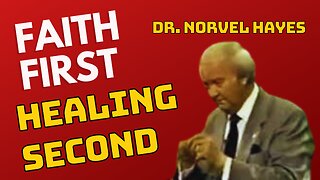 Faith FIRST, Healing SECOND - Norvel Hayes