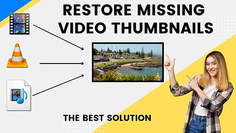 Restore Missing Video Thumbnails - Best Solution