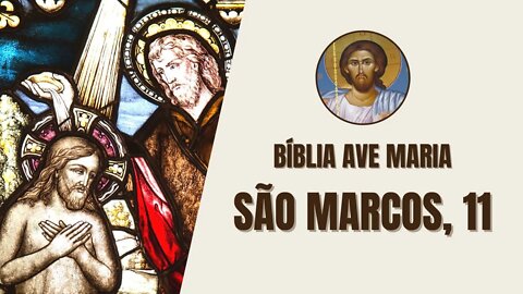 São Marcos, 11 - "Jesus e seus discípulos aproximavam-se de Jerusalém e chegaram aos a"