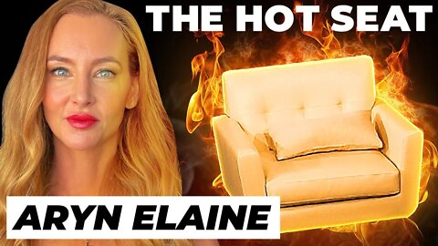 THE HOT SEAT with Aryn Elaine!