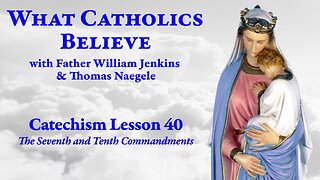 Catechism Lesson 40: The Seventh & Tenth Commandments