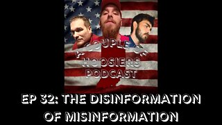 Episode 32: The Disinformation Of Misinformation