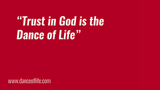 Trust in God is the Dance of Life