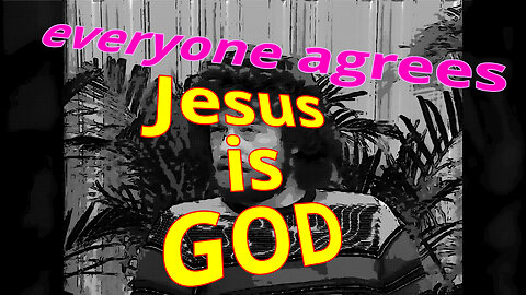 Everyone Agrees, Jesus IS God | 4kUHD