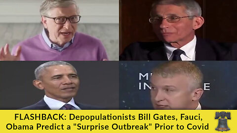 FLASHBACK: Depopulationists Bill Gates, Fauci, Obama Predict a "Surprise Outbreak" Prior to Covid