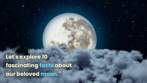 Moon Mysteries Unraveled 10 Intriguing Facts You Need to Know