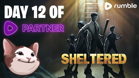 Sheltered (PC) - Day 12 Rumble Partner - !waddup !discord !guilded - LET's GOOO!