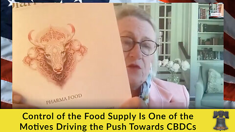 Control of the Food Supply Is One of the Motives Driving the Push Towards CBDCs