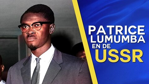 Patrice en de Kameraden (Documentaire over Patrice Lumumba en de Sovjet Unie)