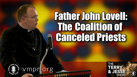 17 Nov 21, The Terry & Jesse Show: Father John Lovell, Coalition of Canceled Priests