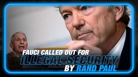 The Fall of Fauci: Rand Paul Calls Out Illegal Use of Federal Security