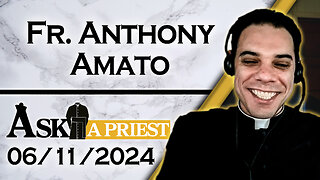 Ask A Priest Live with Fr. Anthony Amato - 6/11/24