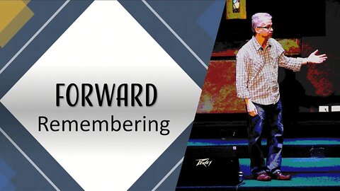 FORWARD: Remembering