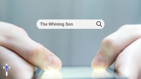 24/07/22 | The Whining Son (Luke 15:11-32)