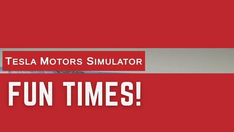 Tesla Motors Simulator Fun Times