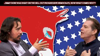 Jimmy Dore Was Right On The Sell Out Progressive Democrats, Now What Comes Next