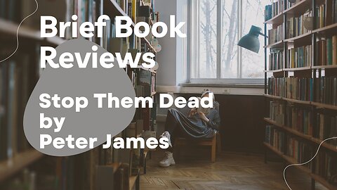 Brief Book Review - Stop Them Dead by Peter James
