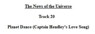 Track 20 Planet Dance (Captain Hendley's Love Song) - The News of the Universe