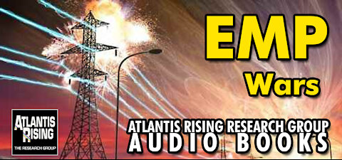EMP Wars - China - Russia -Exotic Weapons of the Future Are Already Here. Atlantis Rising Magazine