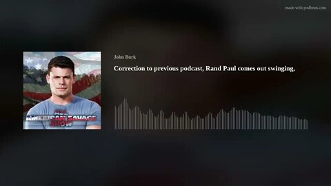 Correction to previous podcast, Rand Paul comes out swinging,