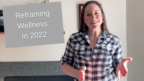 Reframing Wellness in 2022