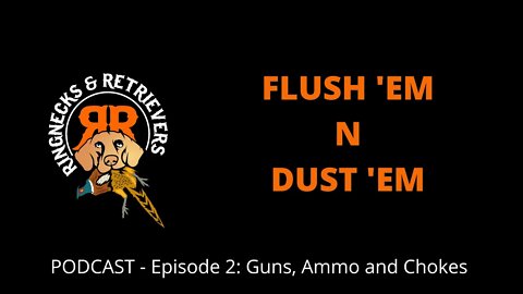 Episode 2 - Guns, Ammo and Chokes