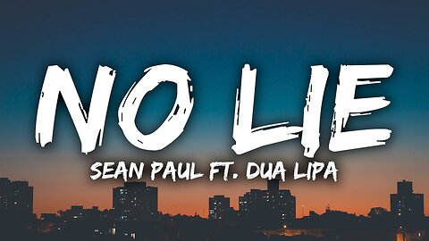 Sean Paul - No Lie (Lyrics) ft. Dua Lipa