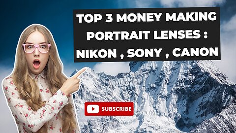 Top 3 Money Making Portrait Lenses : Nikon , Sony , Canon