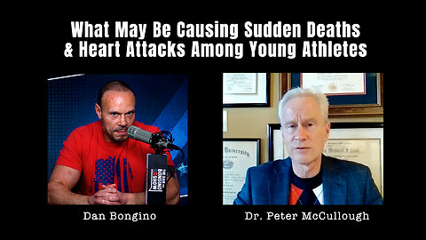 Bongino / McCullough: What May Be Causing Sudden Deaths & Heart Attacks Among Young Athletes