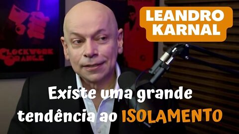 EXISTE UMA TENDÊNCIA PARA O ISOLAMENTO