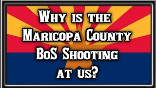 Why is the Maricopa County BoS Shooting at us?