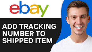 HOW TO ADD TRACKING NUMBER TO EBAY SHIPPED ITEM